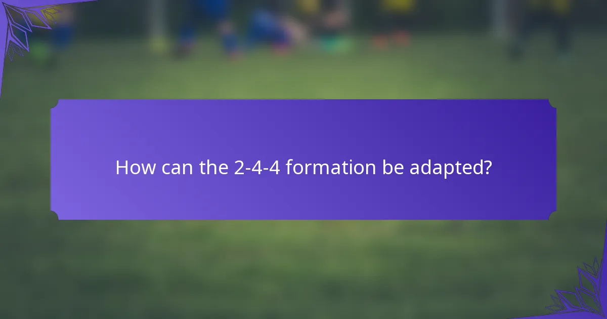 How can the 2-4-4 formation be adapted?
