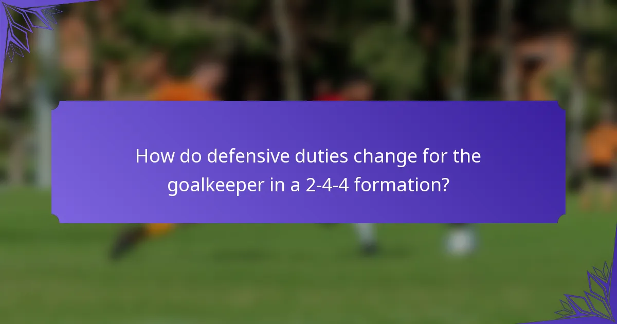 How do defensive duties change for the goalkeeper in a 2-4-4 formation?