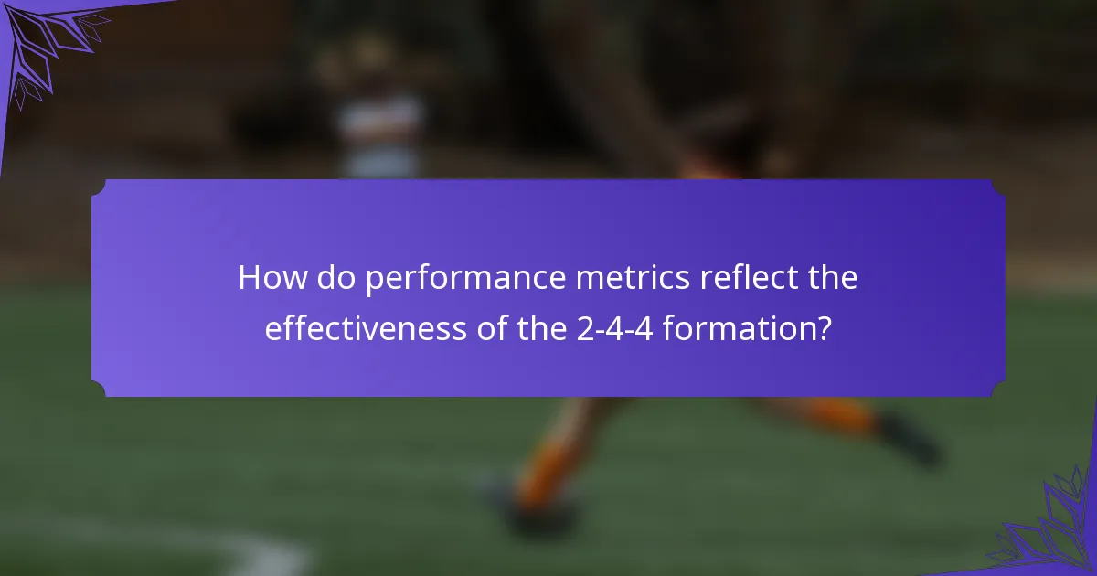 How do performance metrics reflect the effectiveness of the 2-4-4 formation?