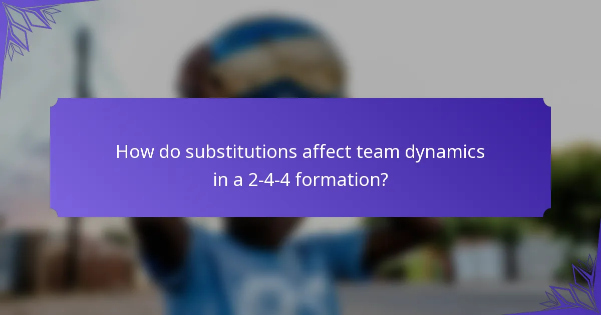 How do substitutions affect team dynamics in a 2-4-4 formation?