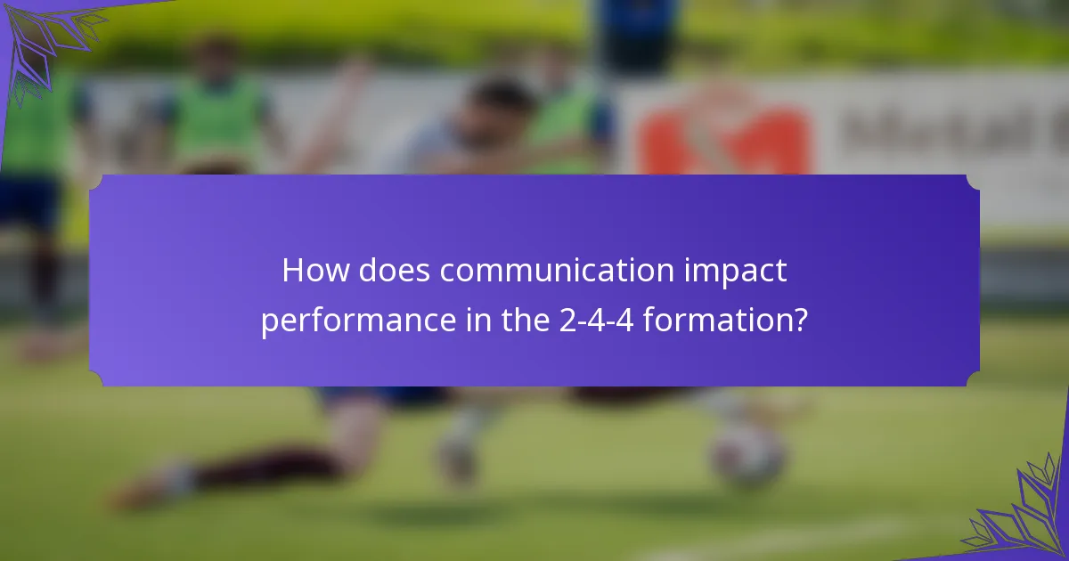 How does communication impact performance in the 2-4-4 formation?