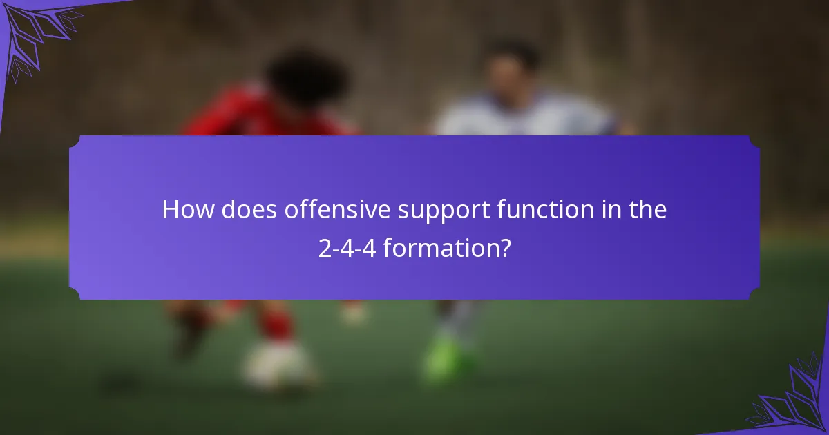 How does offensive support function in the 2-4-4 formation?