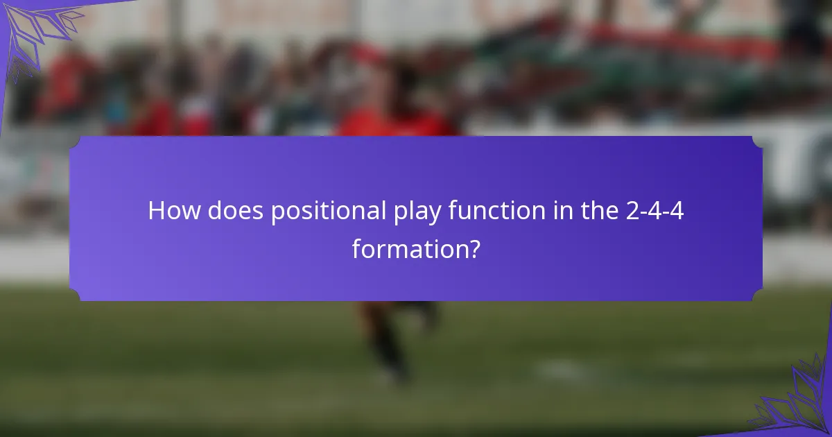 How does positional play function in the 2-4-4 formation?
