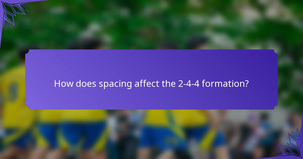 How does spacing affect the 2-4-4 formation?