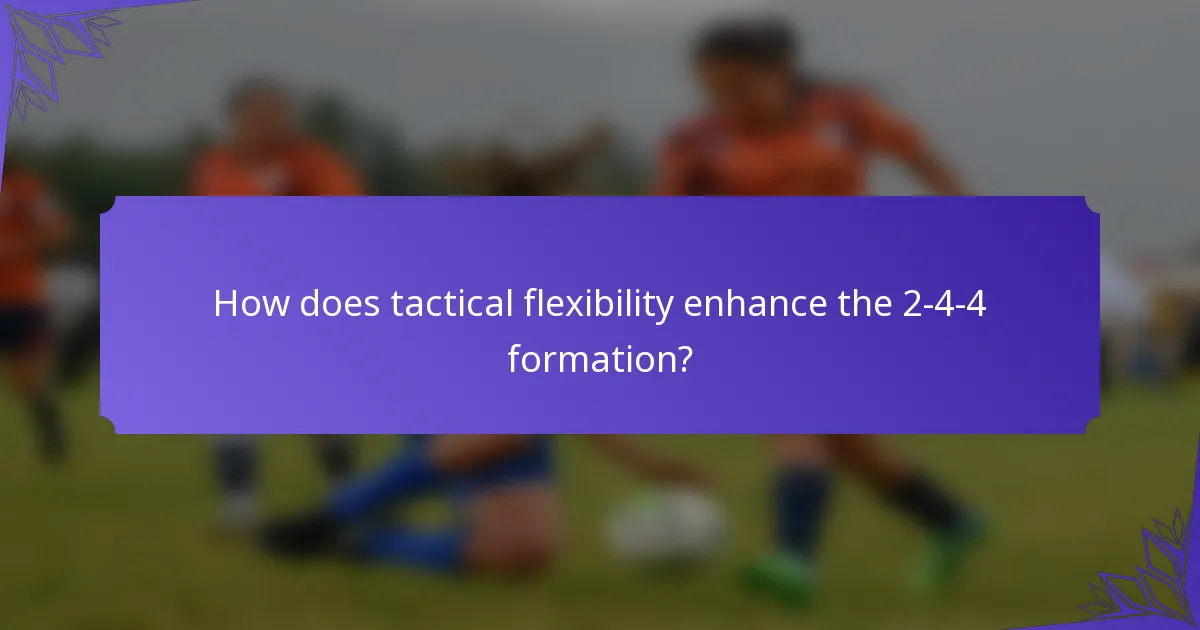 How does tactical flexibility enhance the 2-4-4 formation?