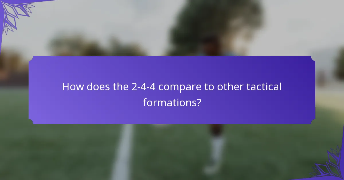 How does the 2-4-4 compare to other tactical formations?