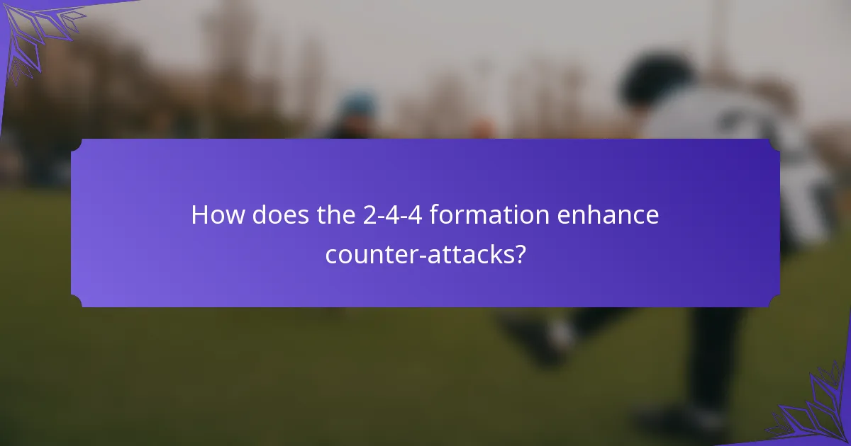 How does the 2-4-4 formation enhance counter-attacks?