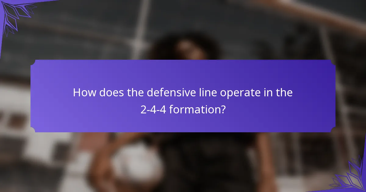 How does the defensive line operate in the 2-4-4 formation?