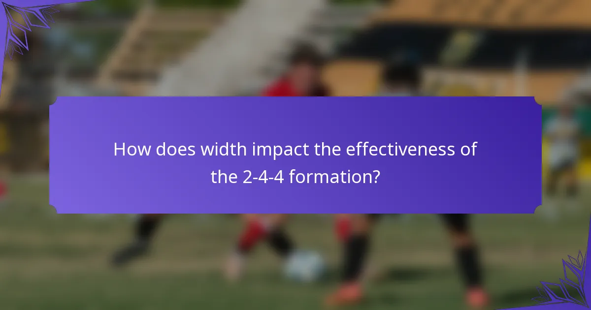 How does width impact the effectiveness of the 2-4-4 formation?