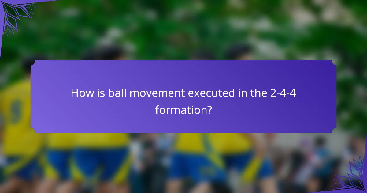 How is ball movement executed in the 2-4-4 formation?