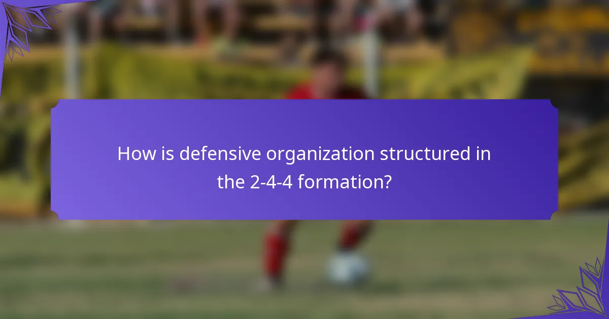 How is defensive organization structured in the 2-4-4 formation?