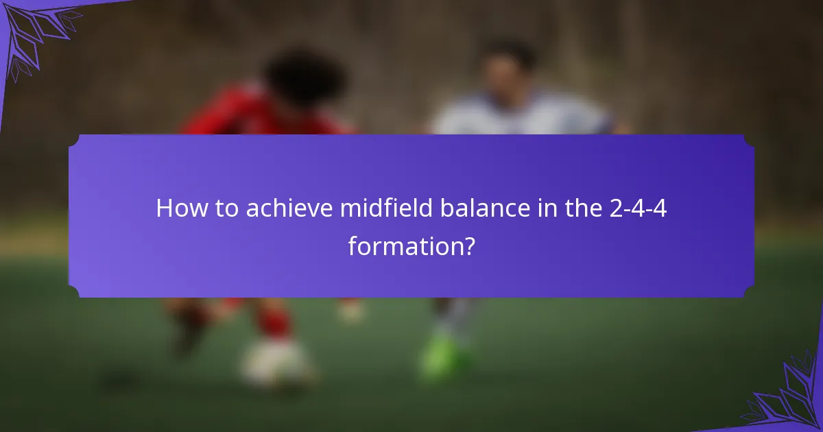 How to achieve midfield balance in the 2-4-4 formation?