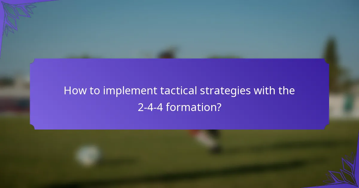 How to implement tactical strategies with the 2-4-4 formation?