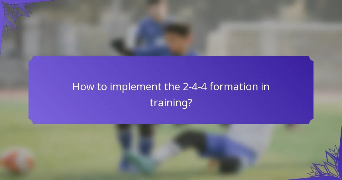 How to implement the 2-4-4 formation in training?