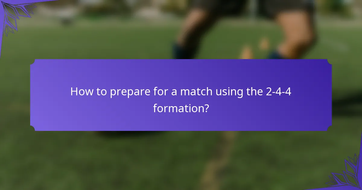 How to prepare for a match using the 2-4-4 formation?