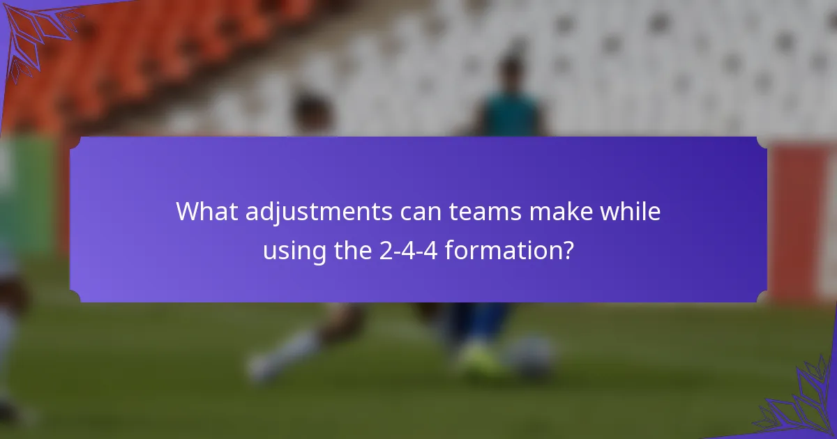 What adjustments can teams make while using the 2-4-4 formation?