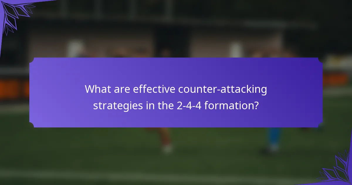 What are effective counter-attacking strategies in the 2-4-4 formation?