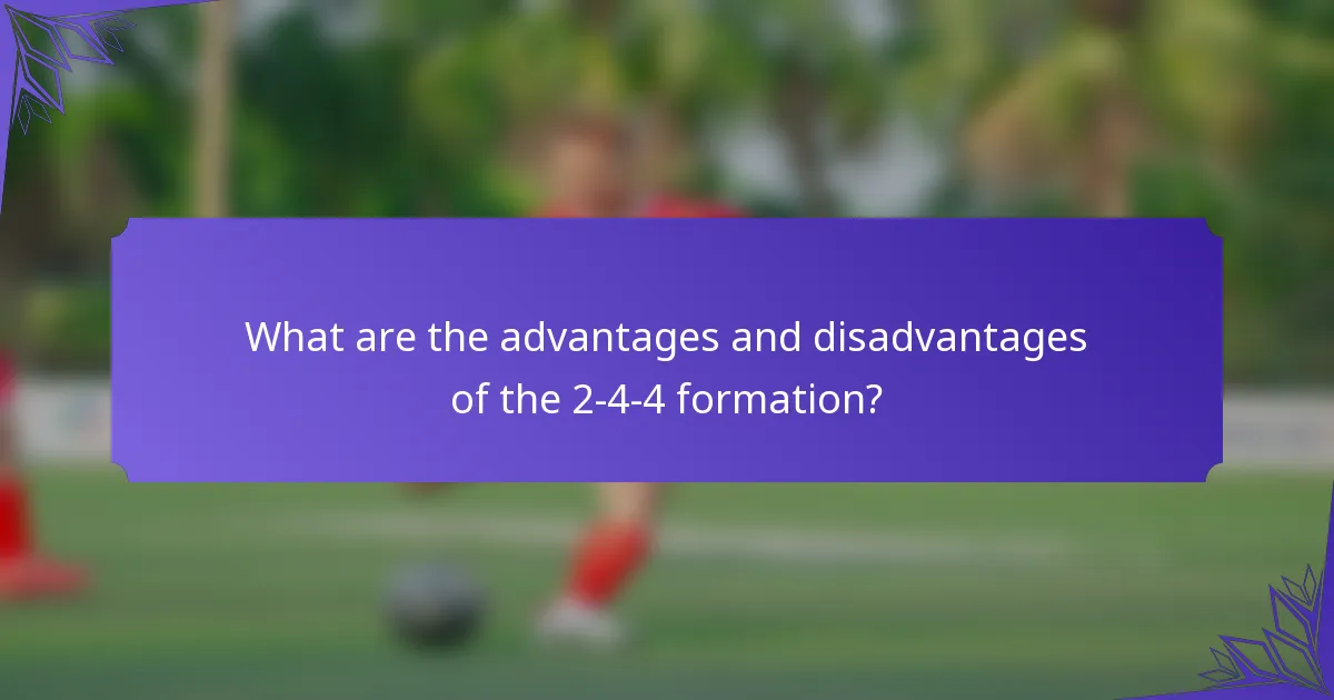 What are the advantages and disadvantages of the 2-4-4 formation?