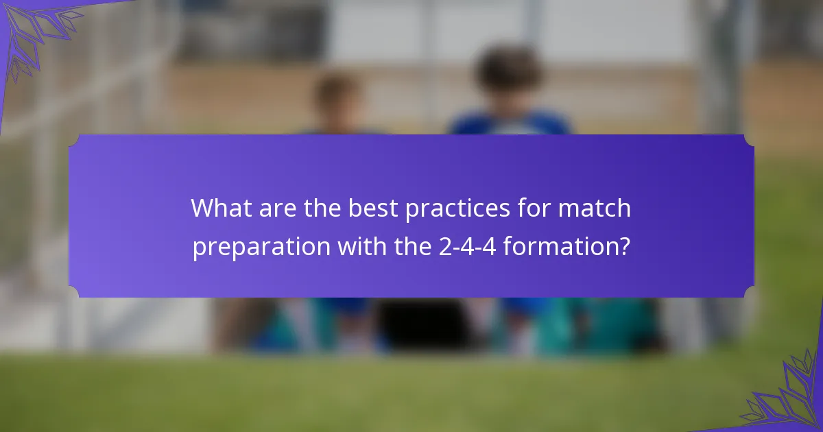What are the best practices for match preparation with the 2-4-4 formation?