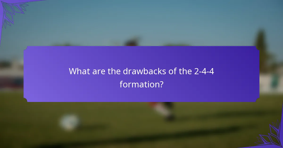What are the drawbacks of the 2-4-4 formation?