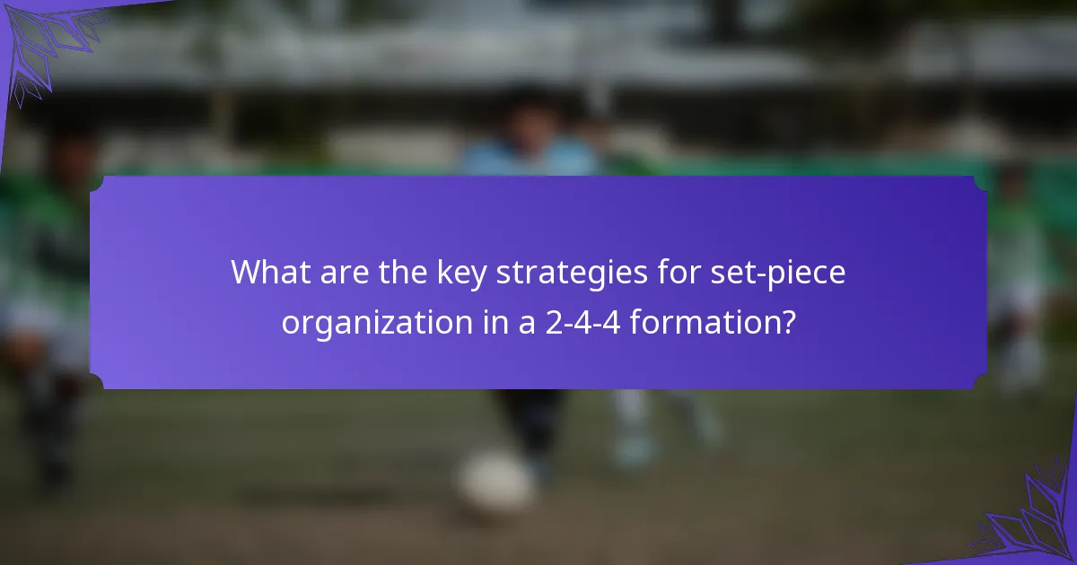 What are the key strategies for set-piece organization in a 2-4-4 formation?