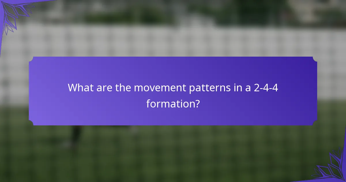 What are the movement patterns in a 2-4-4 formation?