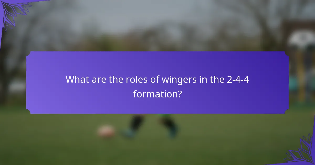 What are the roles of wingers in the 2-4-4 formation?