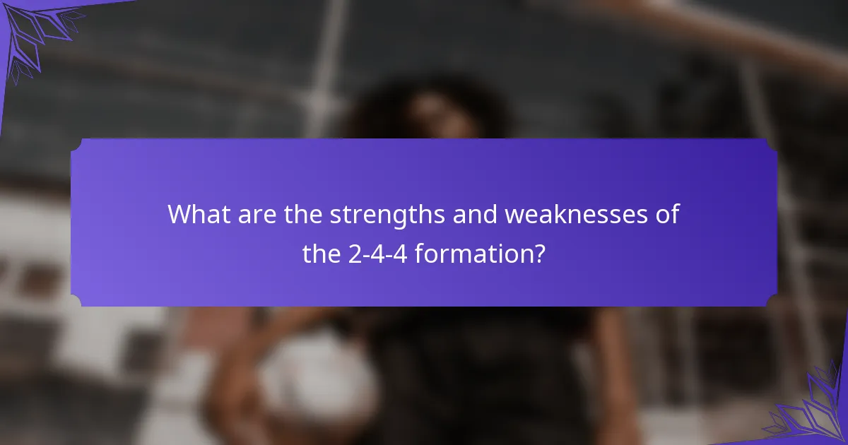What are the strengths and weaknesses of the 2-4-4 formation?