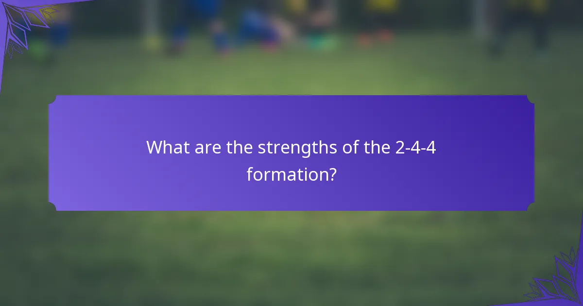 What are the strengths of the 2-4-4 formation?
