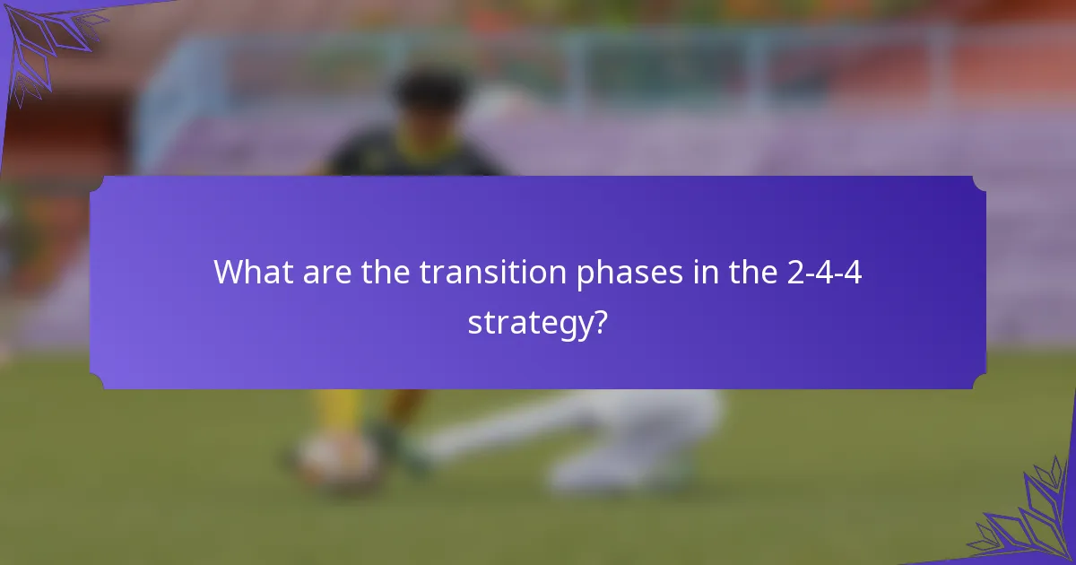 What are the transition phases in the 2-4-4 strategy?