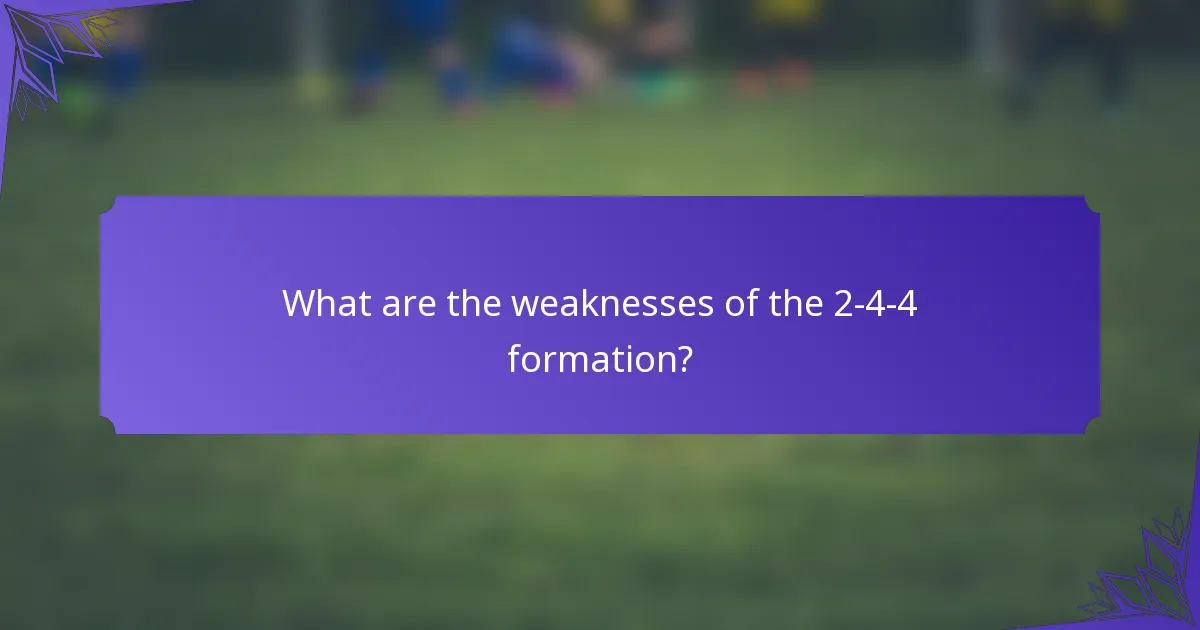 What are the weaknesses of the 2-4-4 formation?