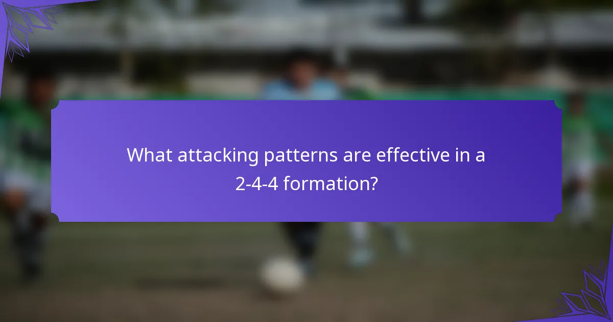 What attacking patterns are effective in a 2-4-4 formation?