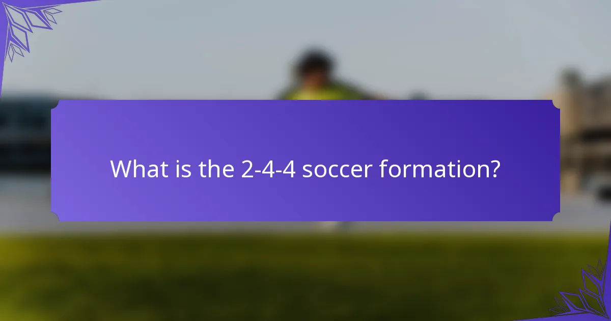 What is the 2-4-4 soccer formation?