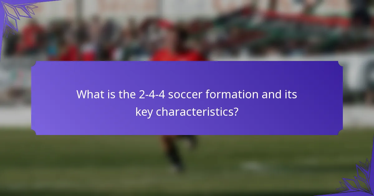 What is the 2-4-4 soccer formation and its key characteristics?