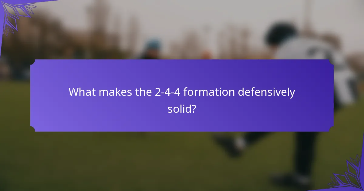 What makes the 2-4-4 formation defensively solid?