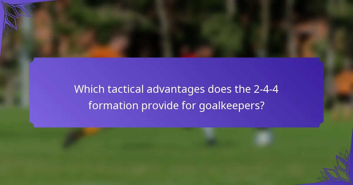 Which tactical advantages does the 2-4-4 formation provide for goalkeepers?
