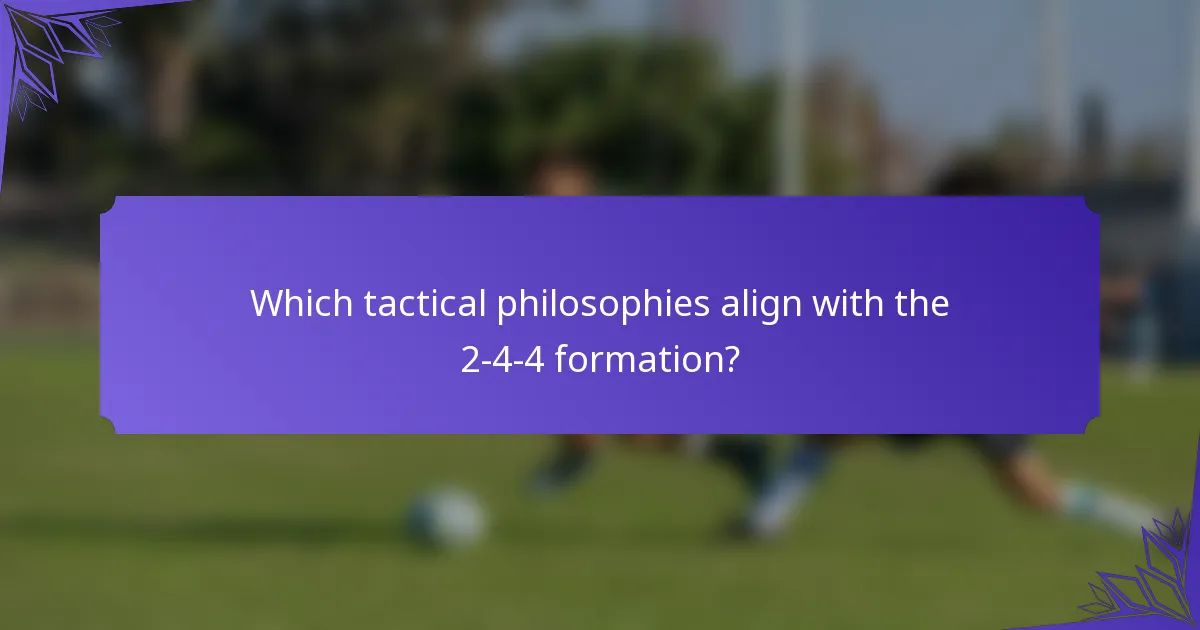 Which tactical philosophies align with the 2-4-4 formation?